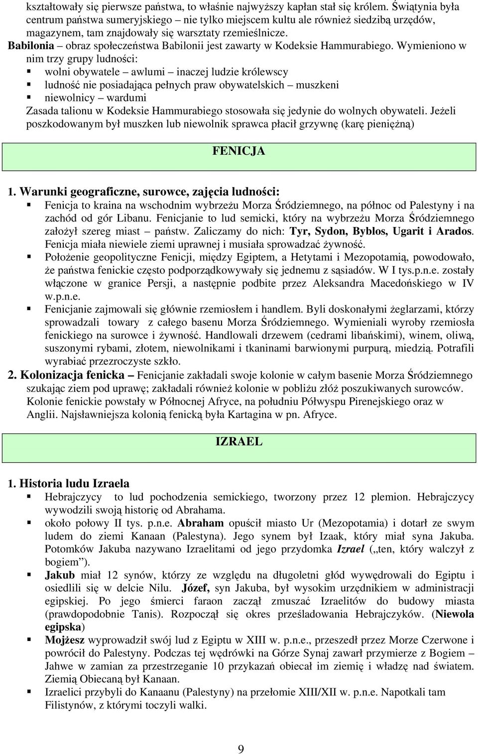 Babilonia obraz społeczeństwa Babilonii jest zawarty w Kodeksie Hammurabiego.