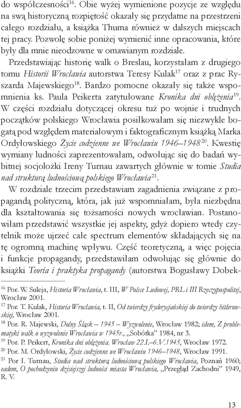 Pozwolę sobie poniżej wymienić inne opracowania, które były dla mnie nieodzowne w omawianym rozdziale.