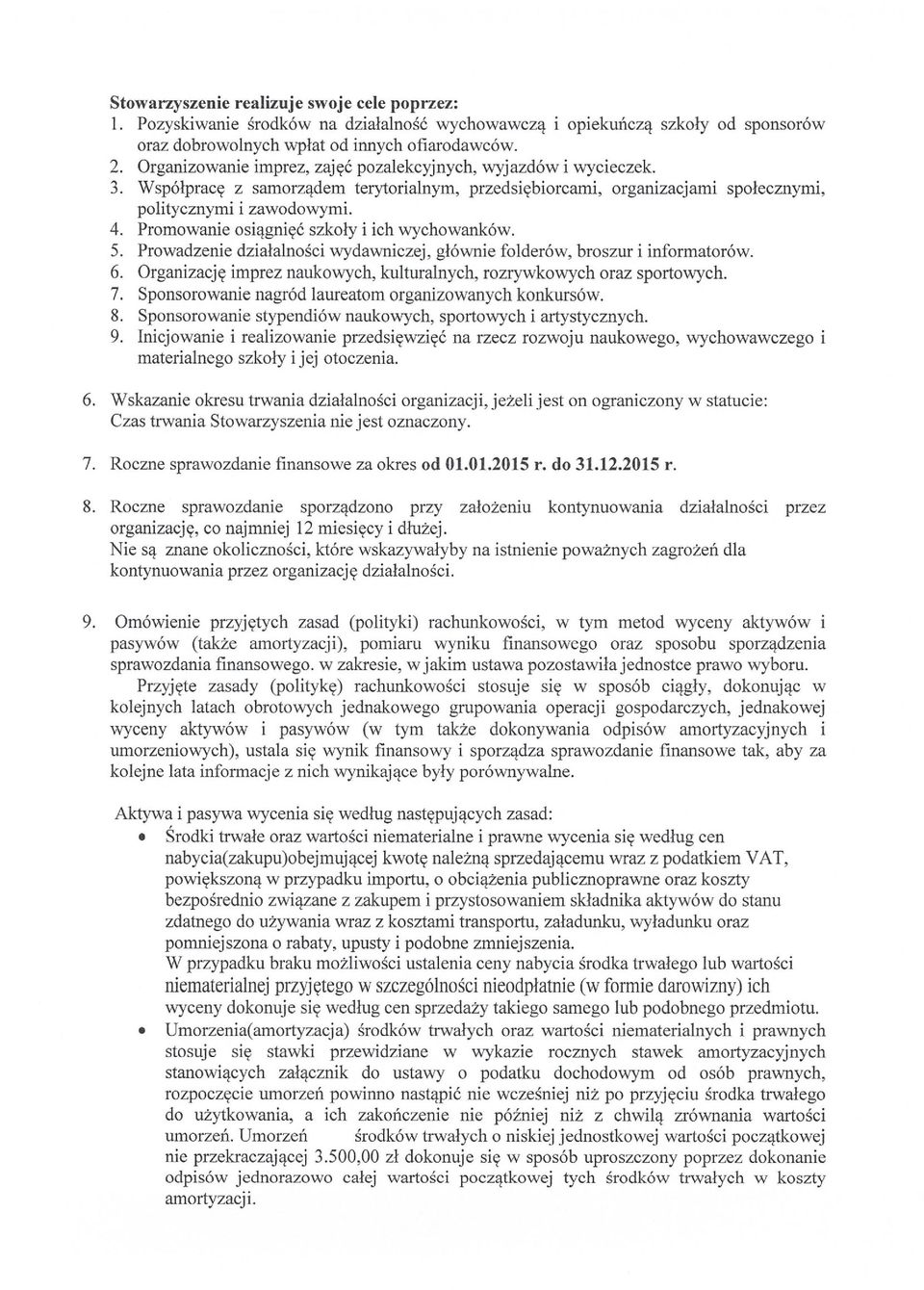 Promowanie osiągnięć szkoły i ich wychowanków. 5. Prowadzenie działalności wydawniczej, głównie folderów, broszur i informatorów. 6.