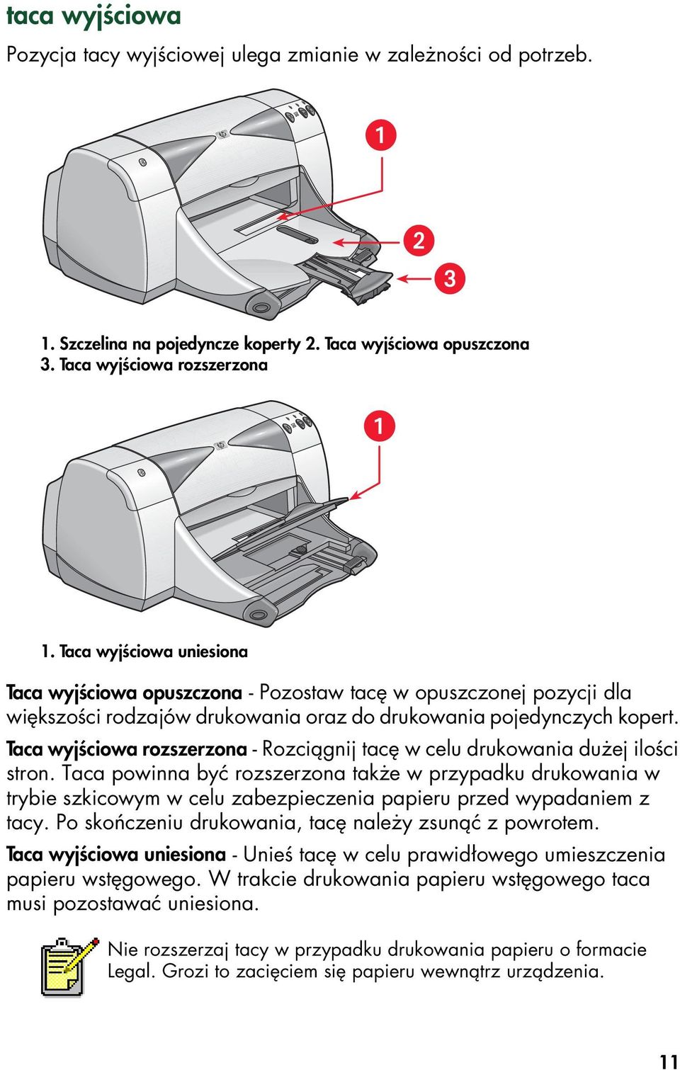 Taca wyjściowa rozszerzona - Rozciągnij tacę w celu drukowania dużej ilości stron.