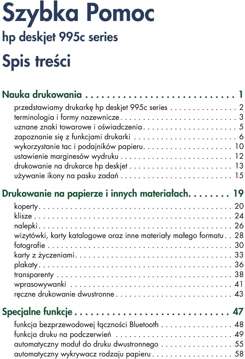 ................... 10 ustawienie marginesów wydruku......................... 12 drukowanie na drukarce hp deskjet....................... 13 używanie ikony na pasku zadań.
