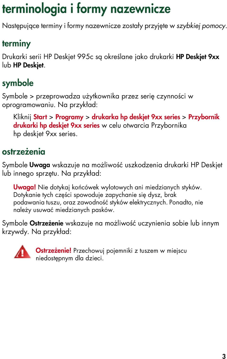 Na przykład: Kliknij Start > Programy > drukarka hp deskjet 9xx series > Przybornik drukarki hp deskjet 9xx series w celu otwarcia Przybornika hp deskjet 9xx series.