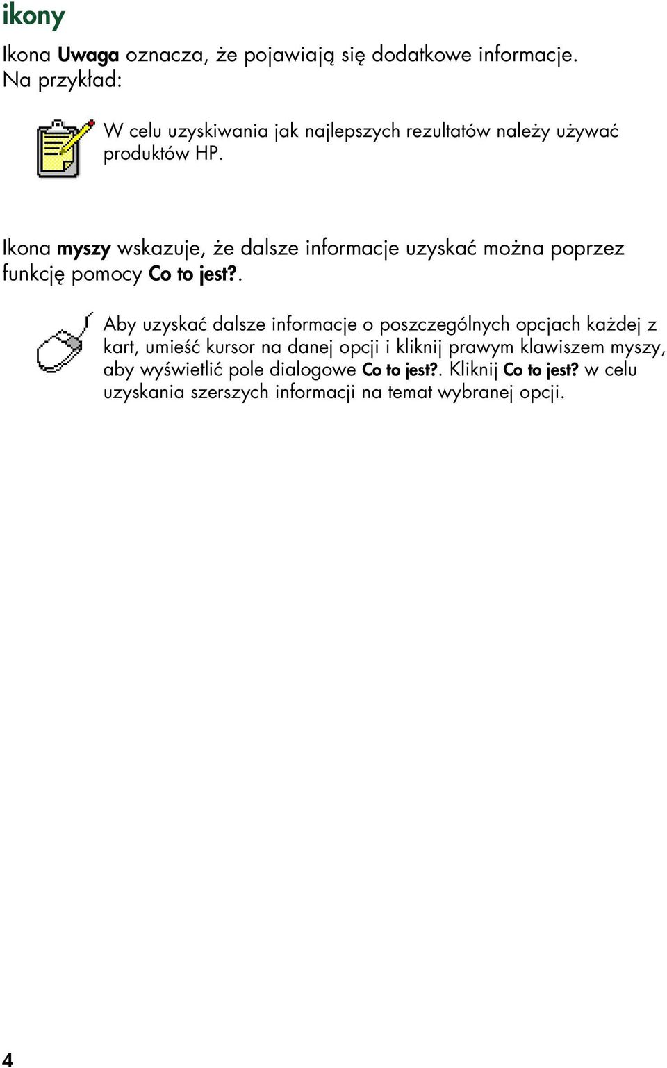 Ikona myszy wskazuje, że dalsze informacje uzyskać można poprzez funkcję pomocy Co to jest?