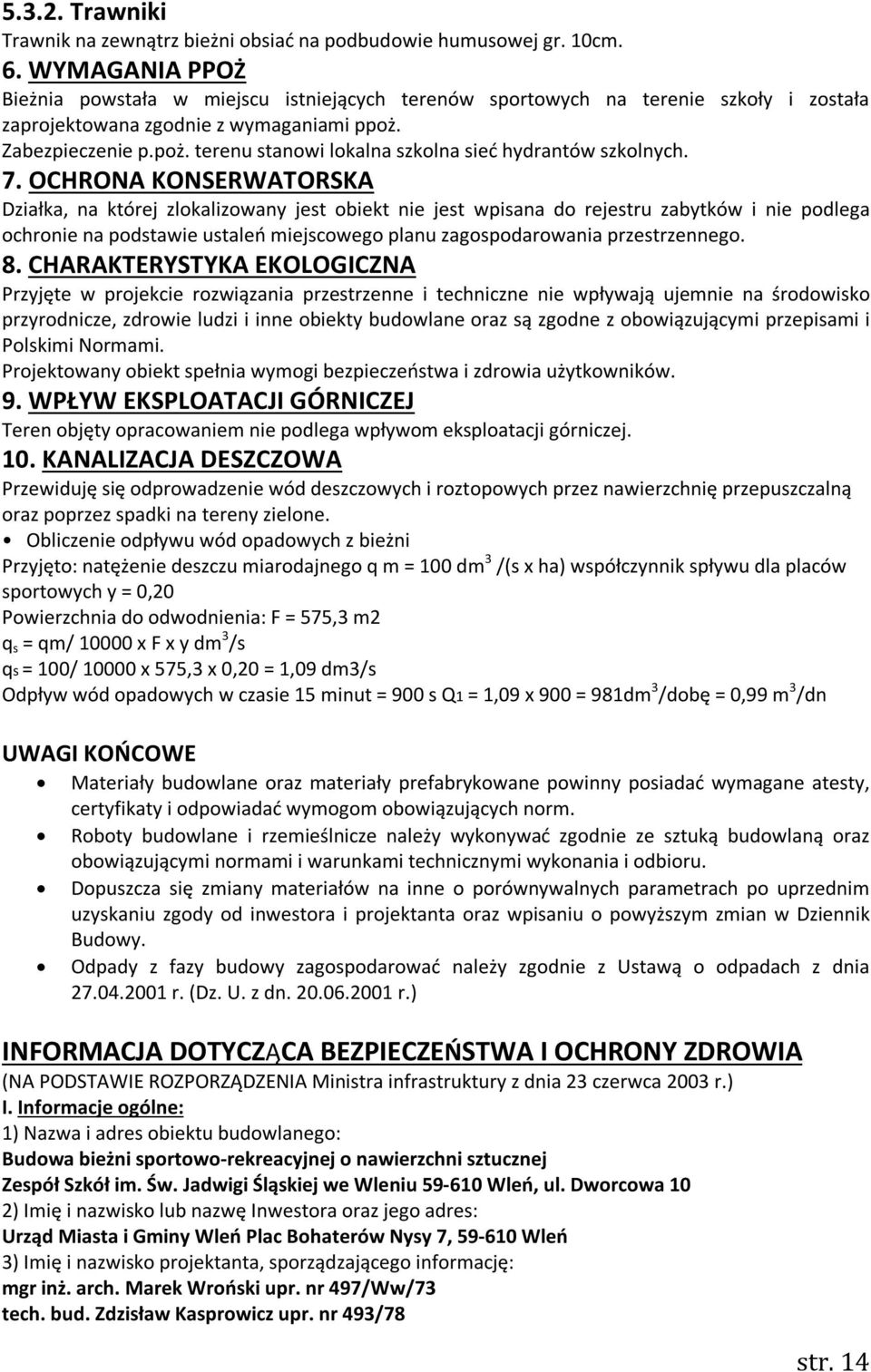 Zabezpieczenie p.poż. terenu stanowi lokalna szkolna sieć hydrantów szkolnych. 7.