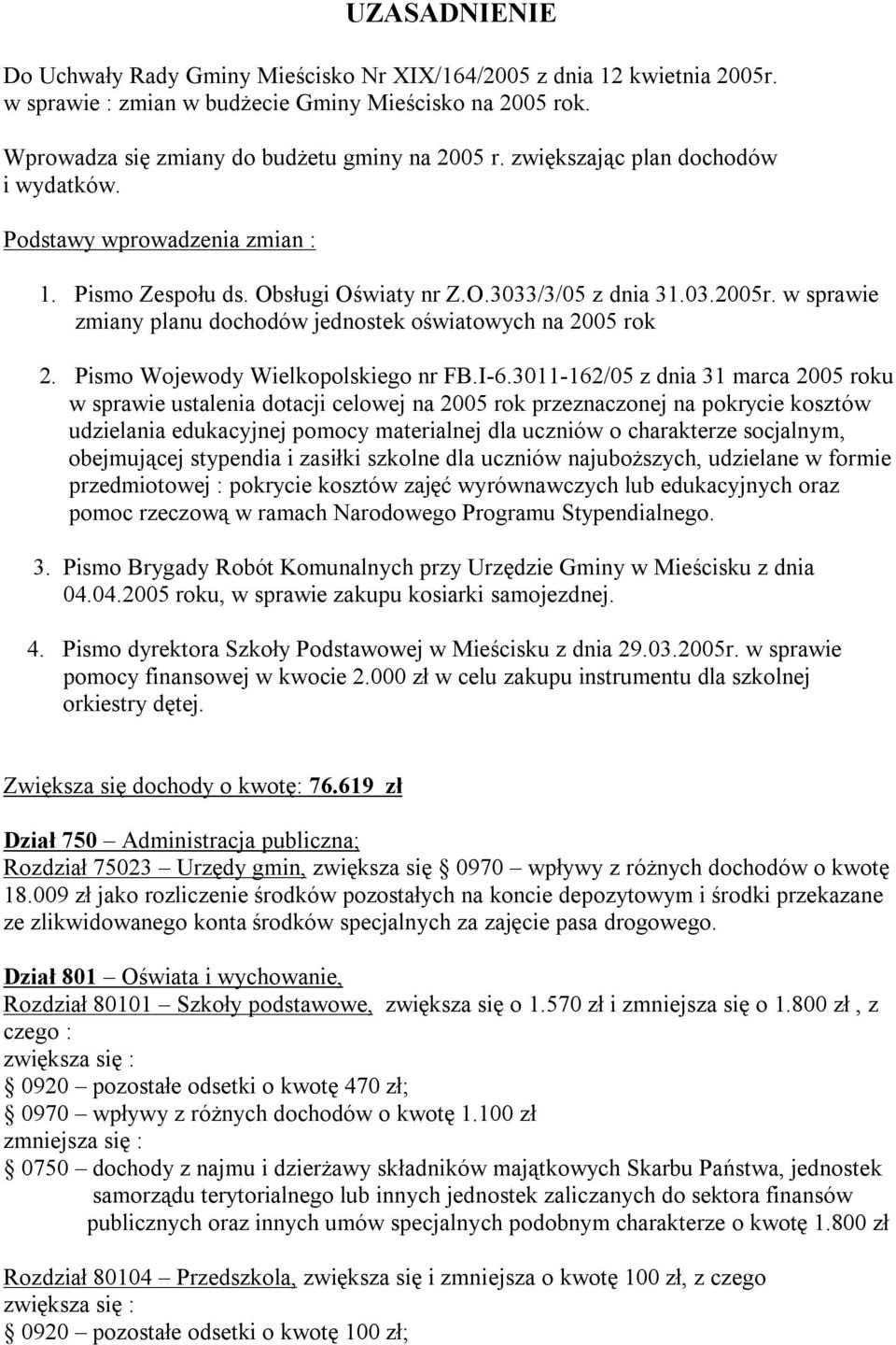 w sprawie zmiany planu dochodów jednostek oświatowych na 2005 rok 2. Pismo Wojewody Wielkopolskiego nr FB.I-6.