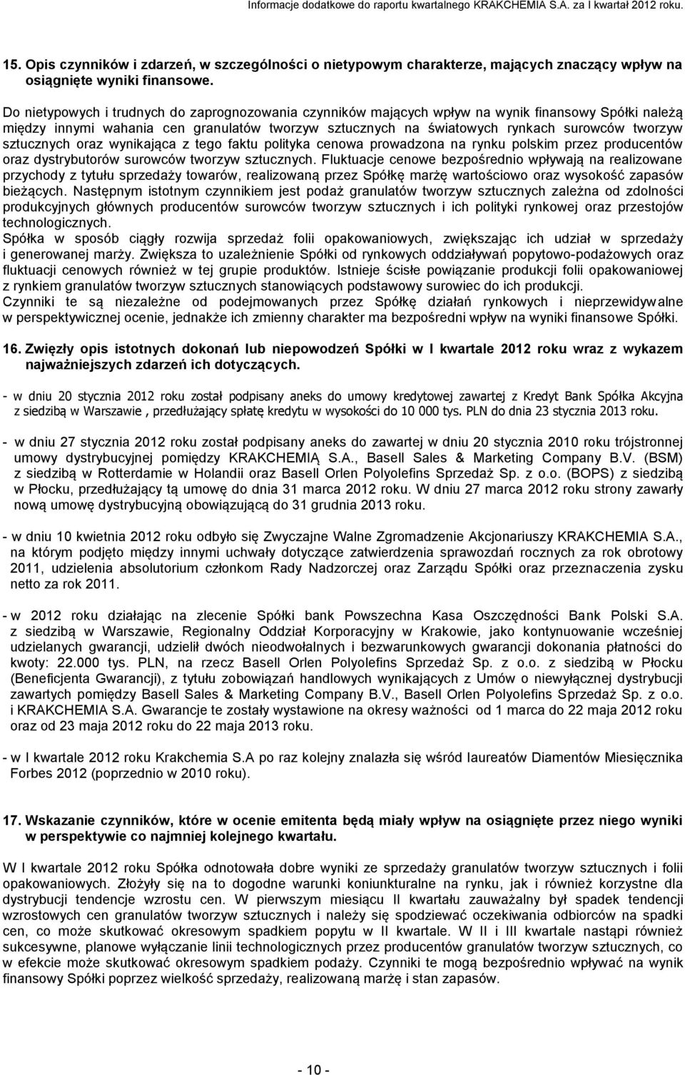 sztucznych oraz wynikająca z tego faktu polityka cenowa prowadzona na rynku polskim przez producentów oraz dystrybutorów surowców tworzyw sztucznych.