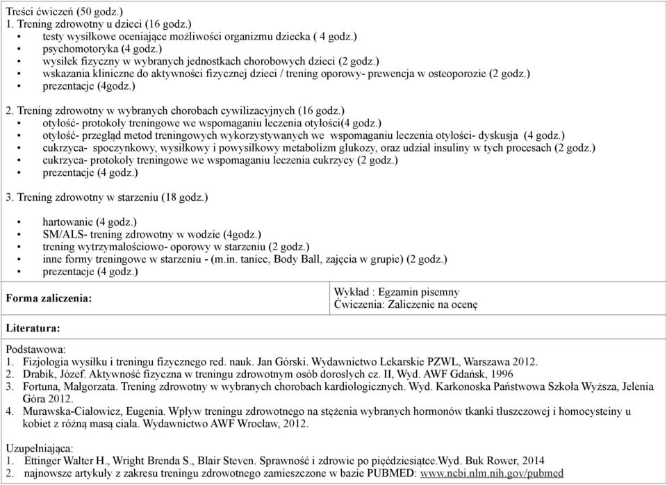 Trening zdrowotny w wybranych chorobach cywilizacyjnych (16 godz.) otyłość- protokoły treningowe we wspomaganiu leczenia otyłości(4 godz.
