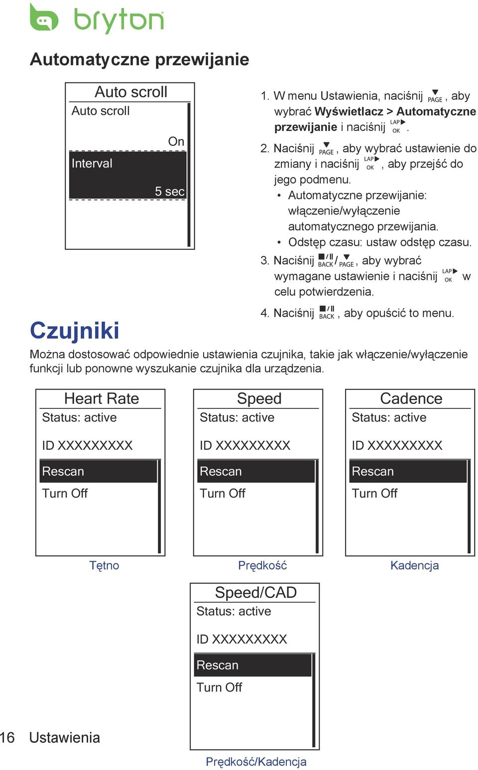 Naciśnij /, aby wybrać wymagane ustawienie i naciśnij w celu potwierdzenia. 4. Naciśnij, aby opuścić to menu.