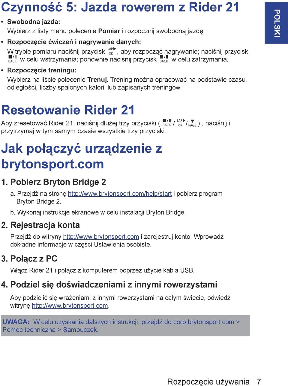 Rozpoczęcie treningu: Wybierz na liście polecenie Trenuj. Trening można opracować na podstawie czasu, odległości, liczby spalonych kalorii lub zapisanych treningów.