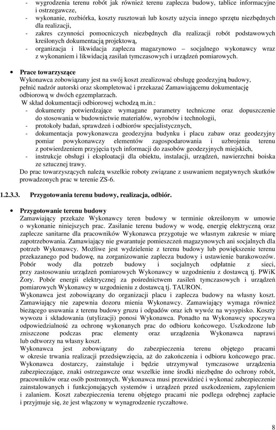 z wykonaniem i likwidacją zasilań tymczasowych i urządzeń pomiarowych.