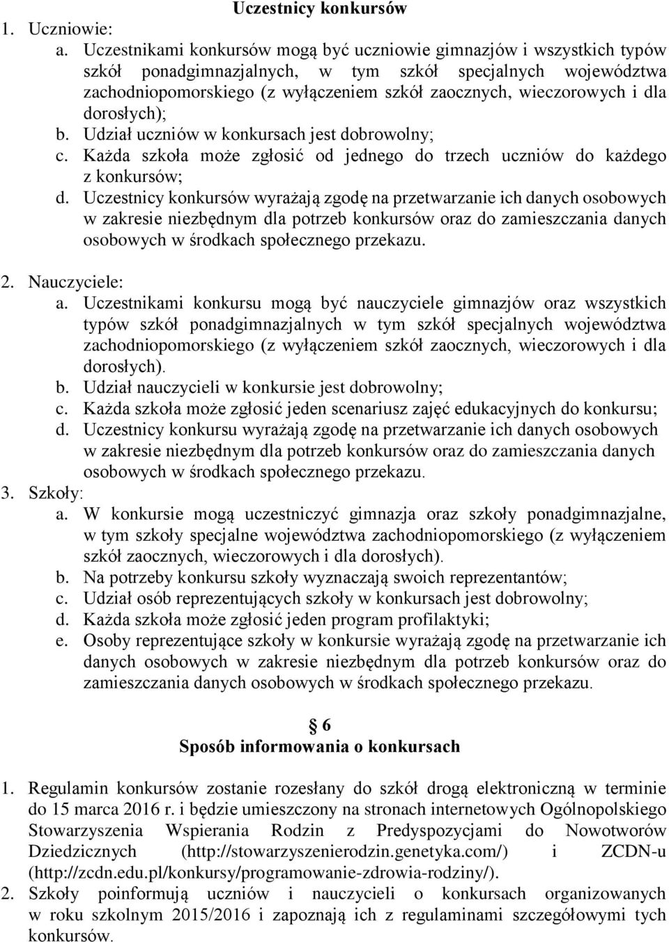 i dla dorosłych); b. Udział uczniów w konkursach jest dobrowolny; c. Każda szkoła może zgłosić od jednego do trzech uczniów do każdego z konkursów; d.