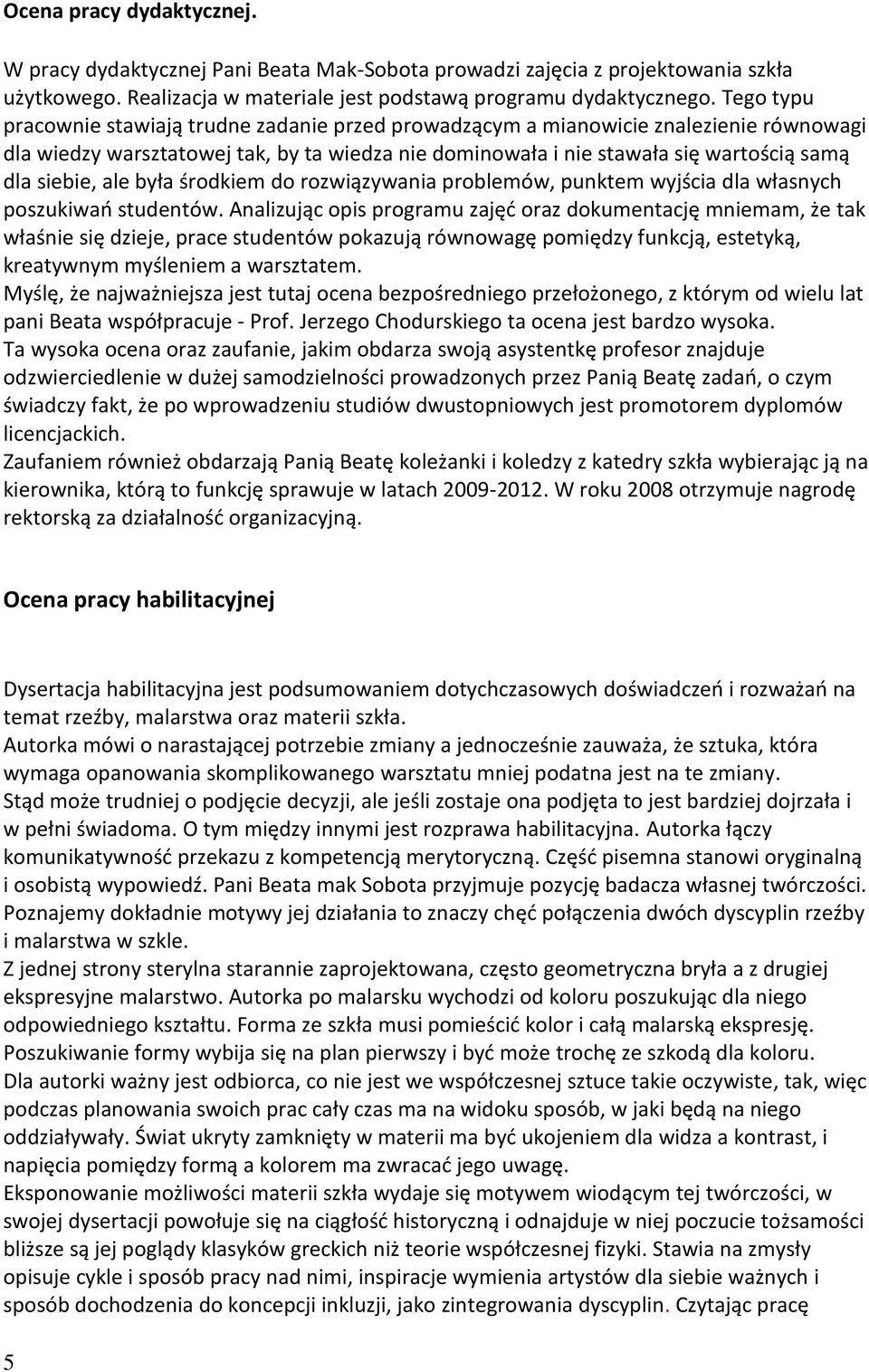 ale była środkiem do rozwiązywania problemów, punktem wyjścia dla własnych poszukiwań studentów.