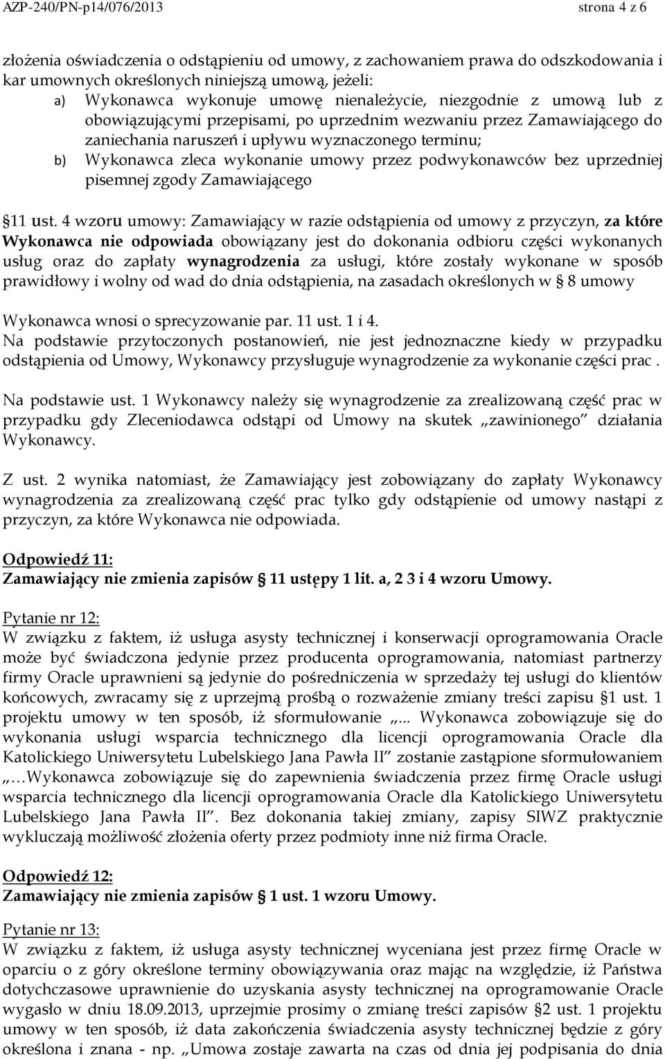 przez podwykonawców bez uprzedniej pisemnej zgody Zamawiającego 11 ust.