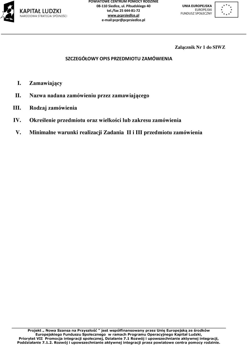 pl Załącznik Nr 1 do SIWZ SZCZEGÓŁOWY OPIS PRZEDMIOTU ZAMÓWIENIA I. Zamawiający II. III. IV.