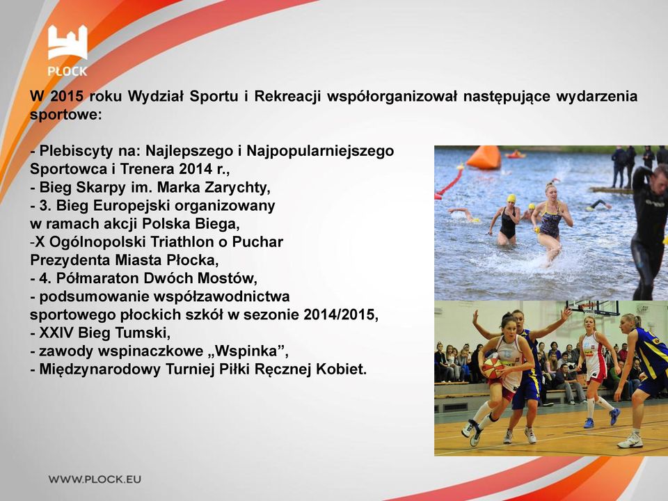 Bieg Europejski organizowany w ramach akcji Polska Biega, -X Ogólnopolski Triathlon o Puchar Prezydenta Miasta Płocka, - 4.