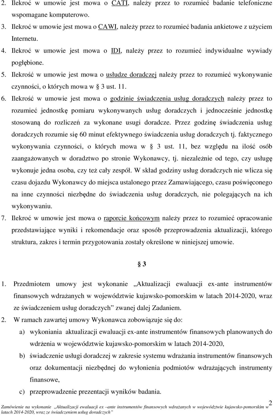 Ilekrość w umowie jest mowa o usłudze doradczej należy przez to rozumieć wykonywanie czynności, o których mowa w 3 ust. 11. 6.