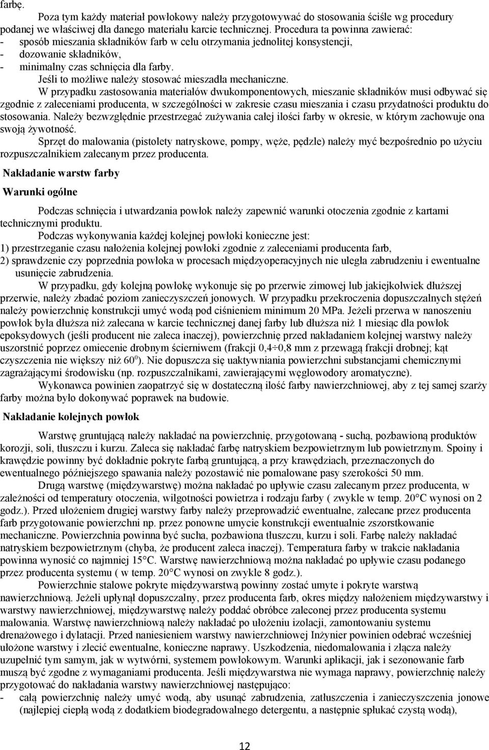 Jeśli to możliwe należy stosować mieszadła mechaniczne.
