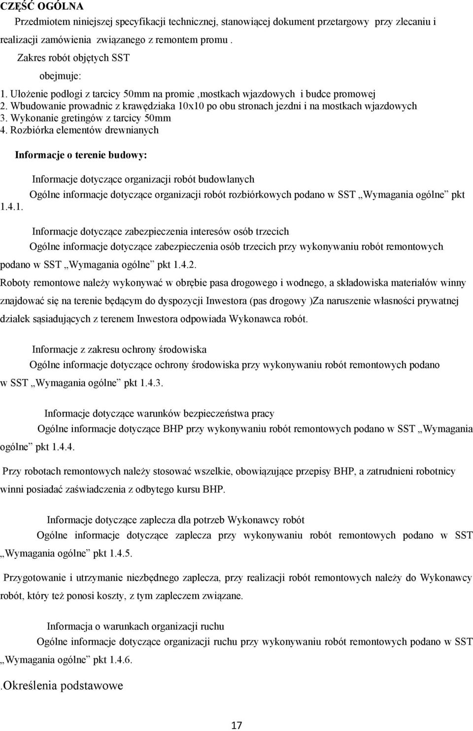 Wykonanie gretingów z tarcicy 50mm 4. Rozbiórka elementów drewnianych Informacje o terenie budowy: 1.