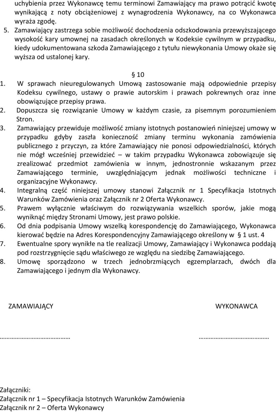 Zamawiającego z tytułu niewykonania Umowy okaże się wyższa od ustalonej kary. 10 1.