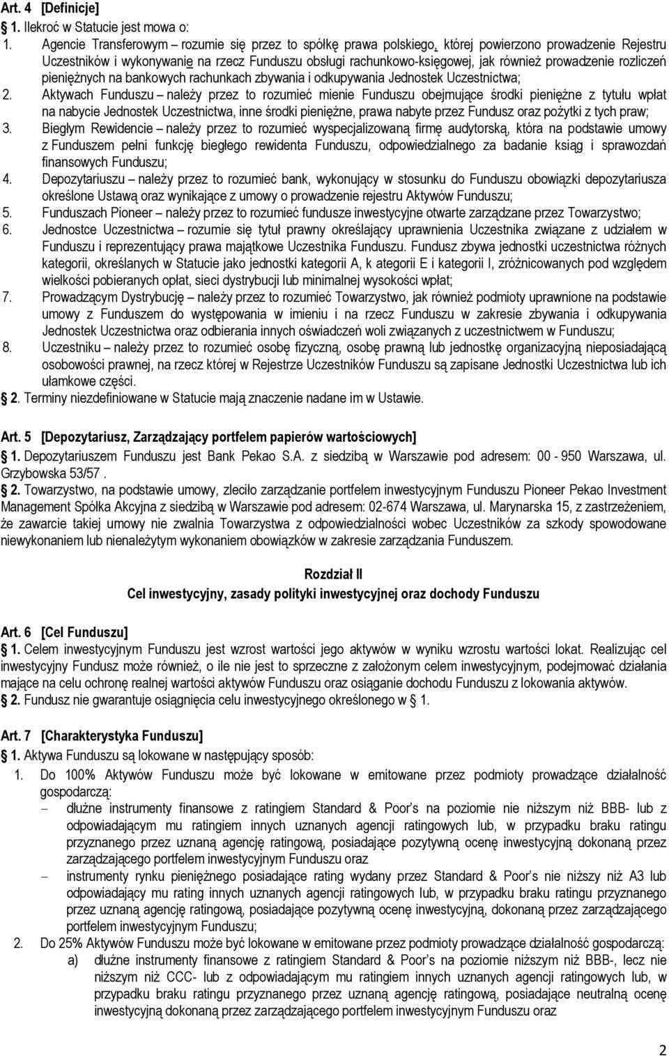 prowadzenie rozliczeń pieniężnych na bankowych rachunkach zbywania i odkupywania Jednostek Uczestnictwa; 2.