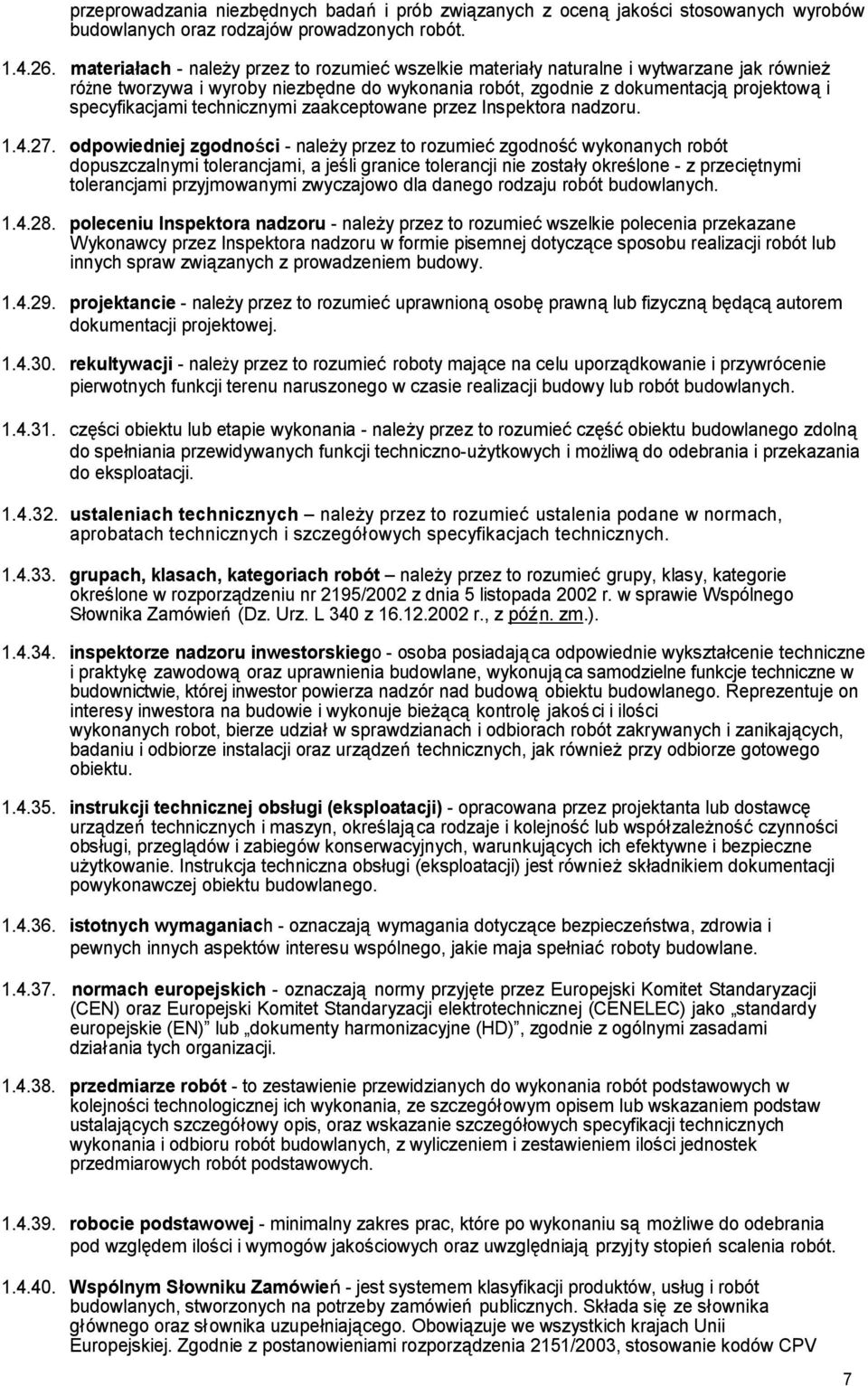 technicznymi zaakceptowane przez Inspektora nadzoru. 1.4.27.