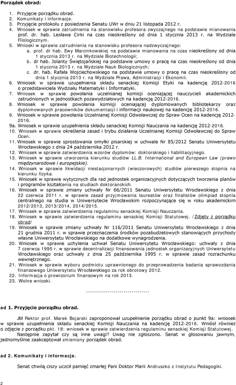 Wnioski w sprawie zatrudnienia na stanowisku profesora nadzwyczajnego: a. prof. dr hab. Ewy Marcinkowskiej na podstawie mianowania na czas nieokreślony od dnia 1 stycznia 2013 r.
