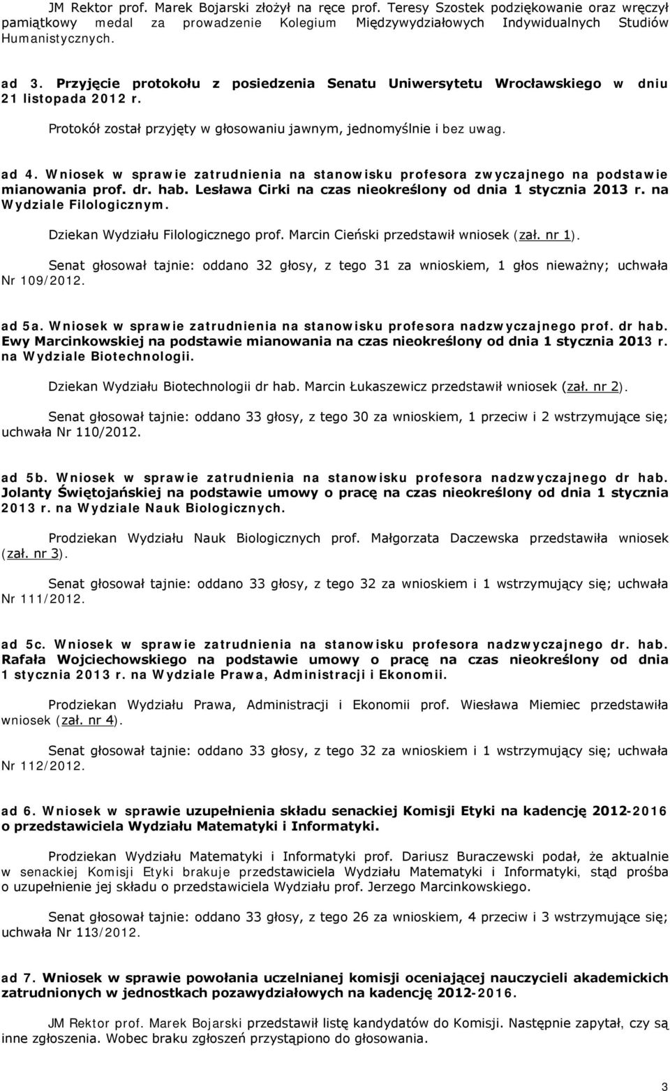 Wniosek w sprawie zatrudnienia na stanowisku profesora zwyczajnego na podstawie mianowania prof. dr. hab. Lesława Cirki na czas nieokreślony od dnia 1 stycznia 2013 r. na Wydziale Filologicznym.