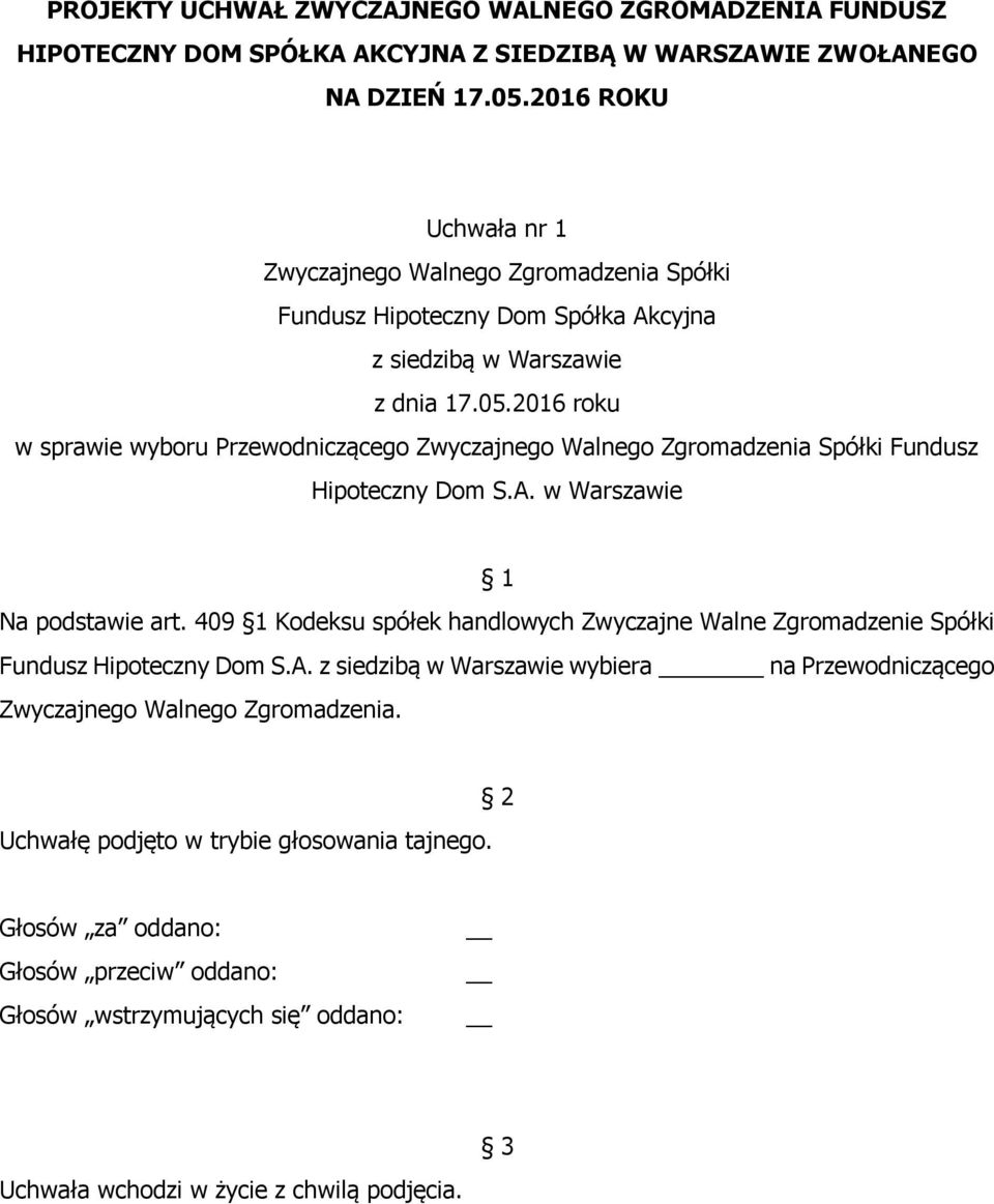 409 1 Kodeksu spółek handlowych Zwyczajne Walne Zgromadzenie Spółki Fundusz Hipoteczny Dom S.A.