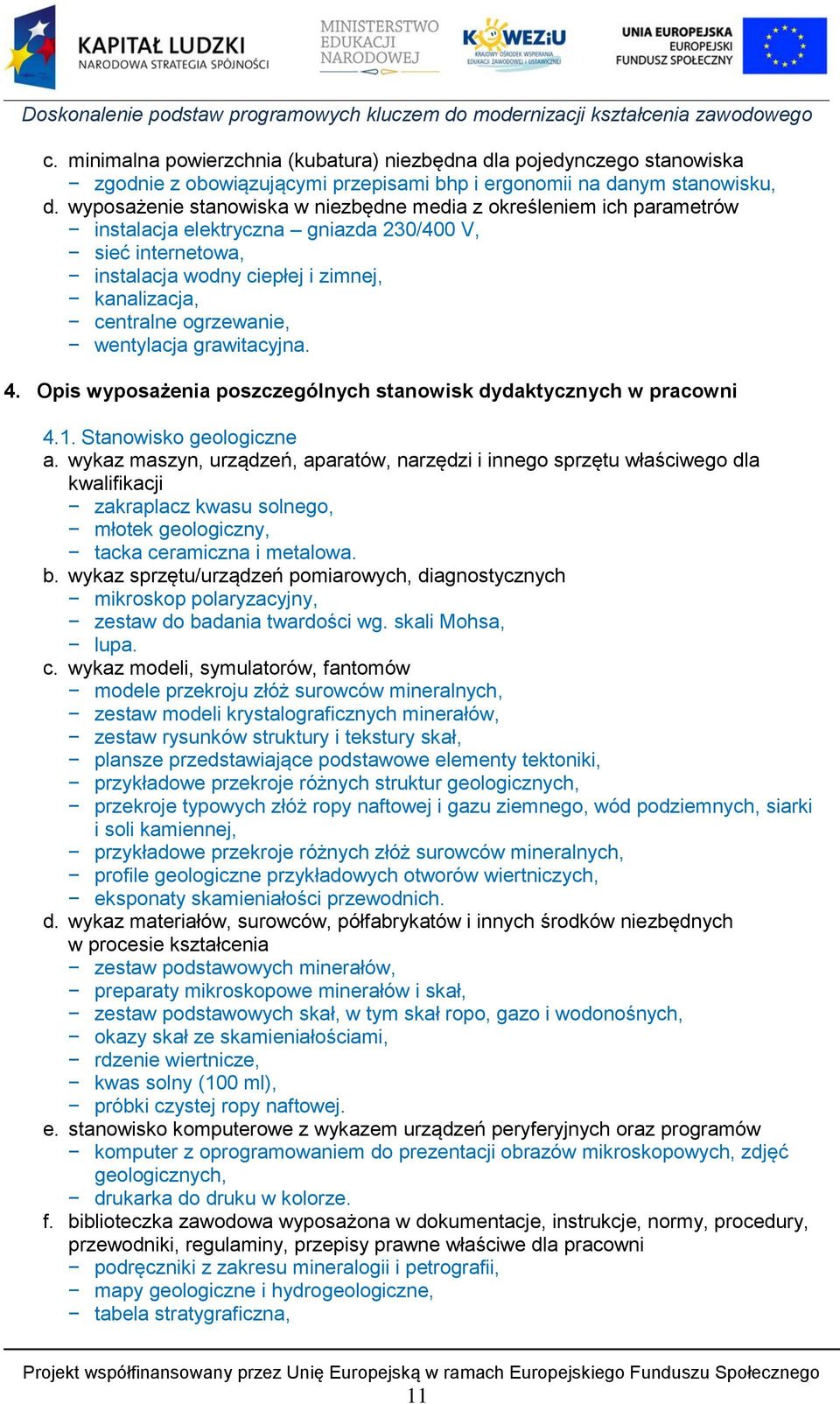 wentylacja grawitacyjna. 4. Opis wyposażenia poszczególnych stanowisk dydaktycznych w pracowni 4.1. Stanowisko geologiczne a.