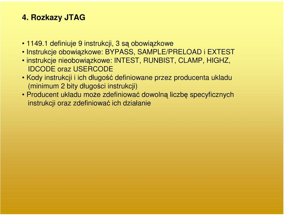instrukcje nieobowiązkowe: INTEST, RUNBIST, CLAMP, HIGHZ, IDCODE oraz USERCODE Kody instrukcji i ich