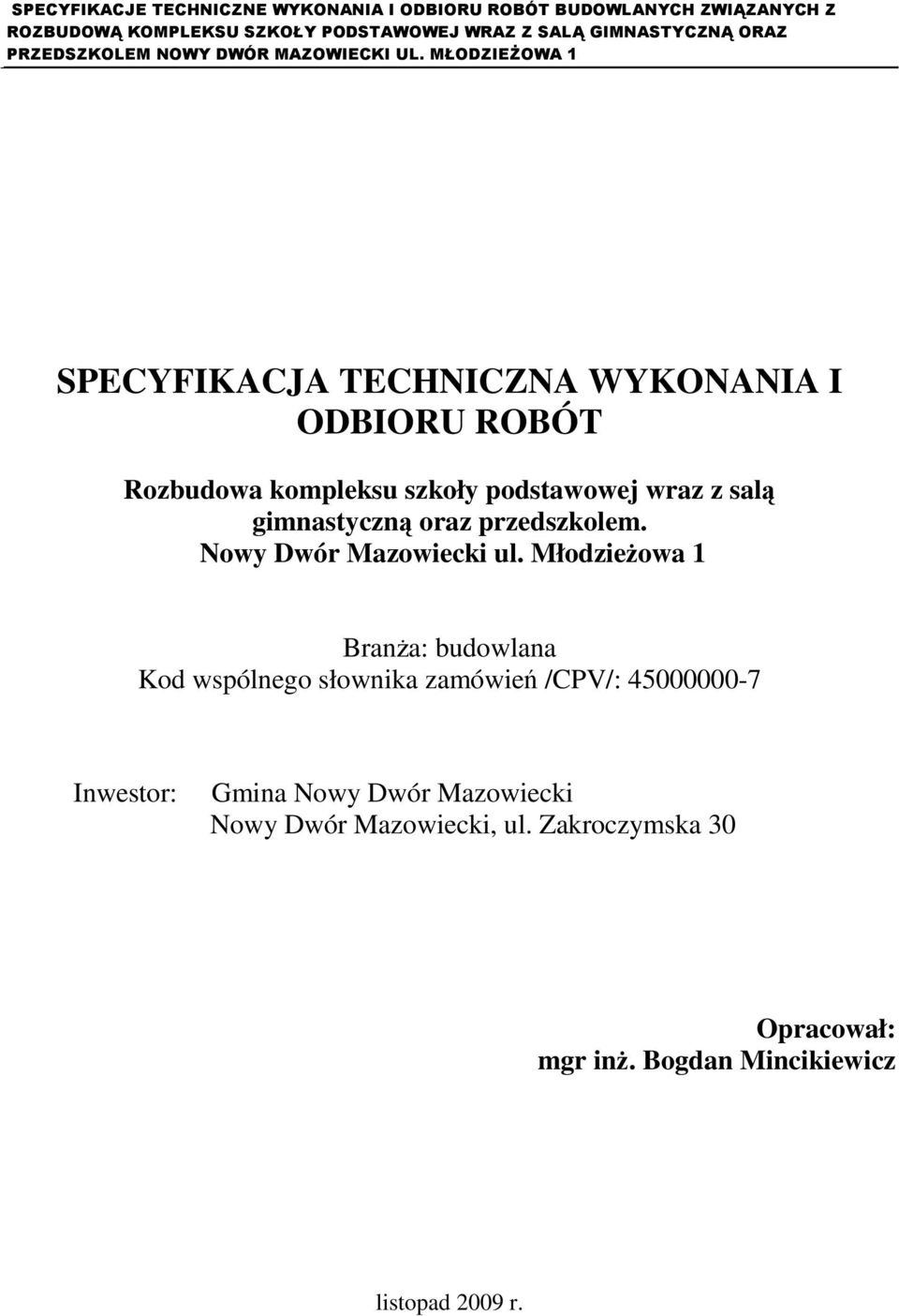 MłodzieŜowa 1 BranŜa: budowlana Kod wspólnego słownika zamówień /CPV/: 45000000-7 Inwestor:
