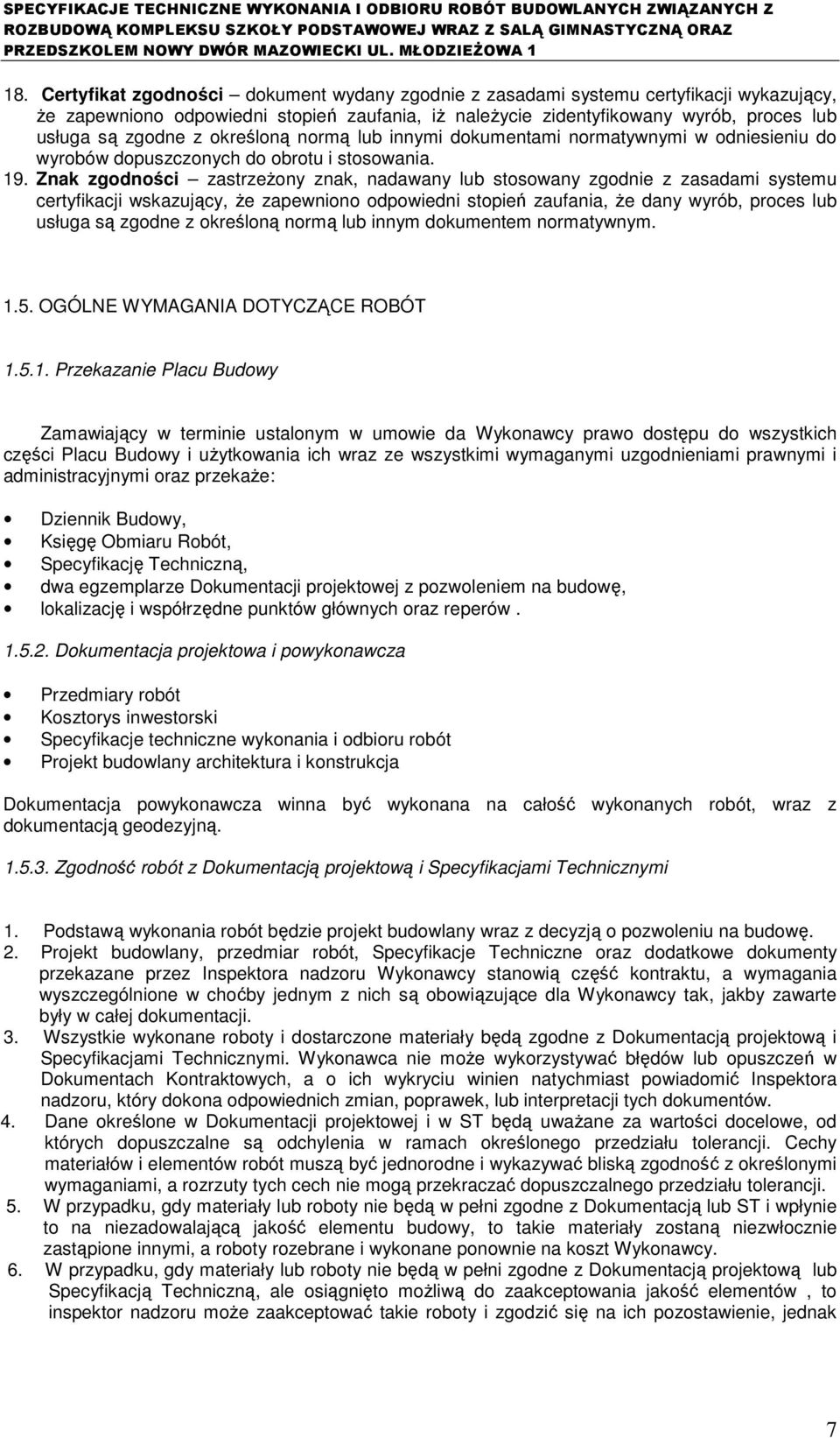 Znak zgodności zastrzeŝony znak, nadawany lub stosowany zgodnie z zasadami systemu certyfikacji wskazujący, Ŝe zapewniono odpowiedni stopień zaufania, Ŝe dany wyrób, proces lub usługa są zgodne z