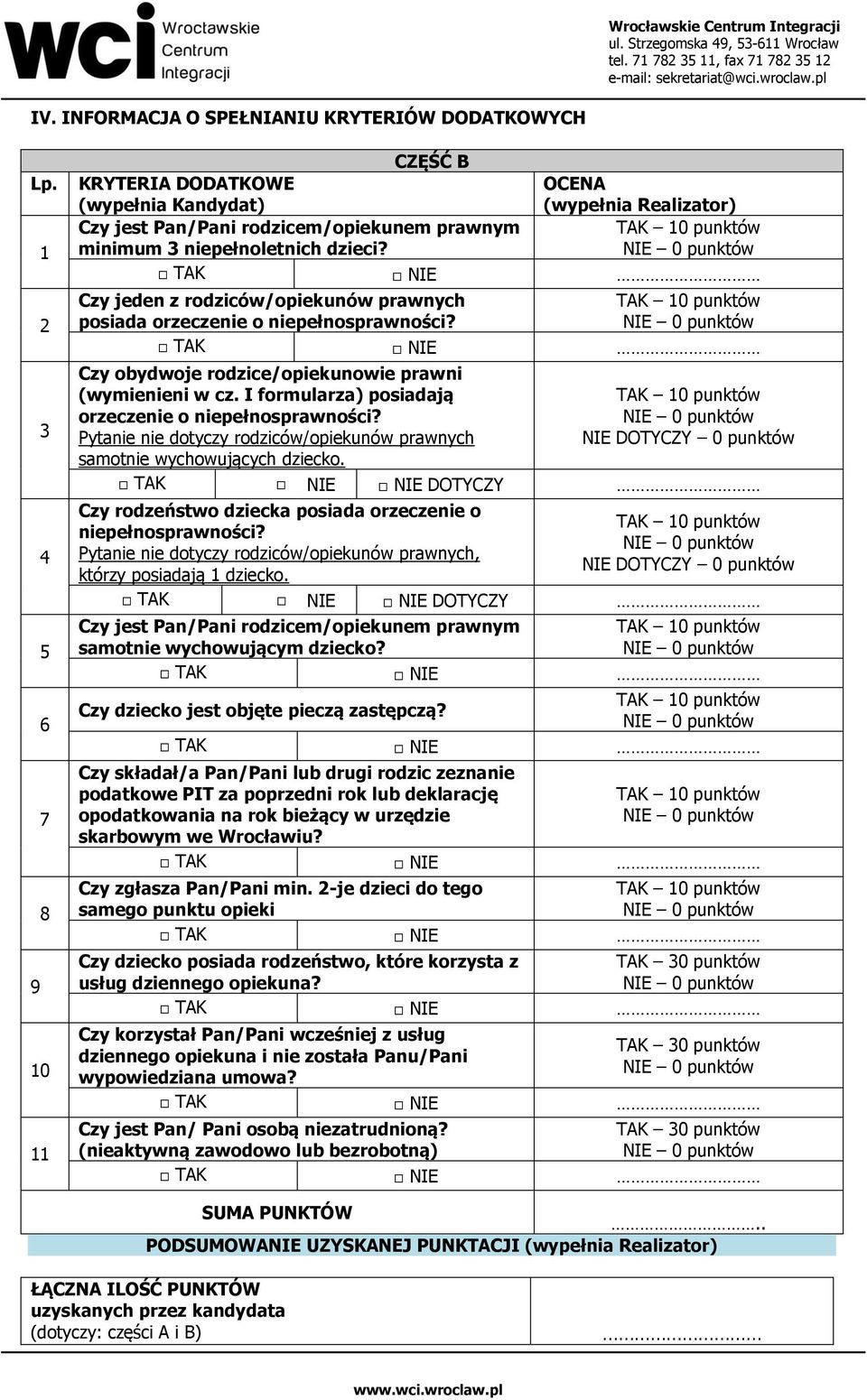 Czy jeden z rdziców/piekunów prawnych psiada rzeczenie niepełnsprawnści? Czy bydwje rdzice/piekunwie prawni (wymienieni w cz. I frmularza) psiadają rzeczenie niepełnsprawnści?