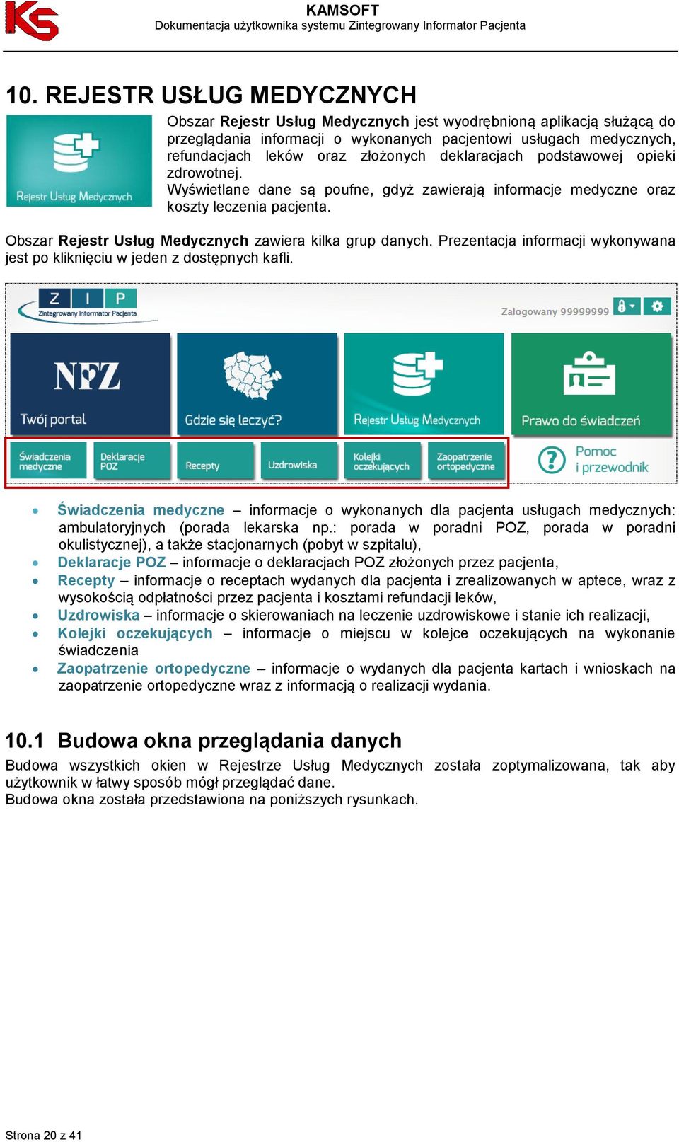 Obszar Rejestr Usług Medycznych zawiera kilka grup danych. Prezentacja informacji wykonywana jest po kliknięciu w jeden z dostępnych kafli.