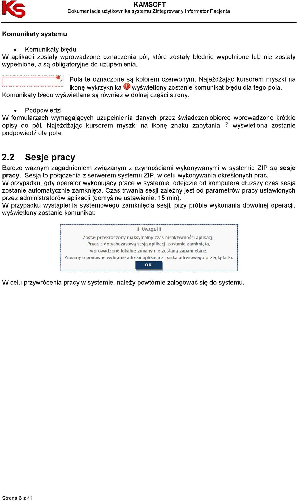 Komunikaty błędu wyświetlane są również w dolnej części strony. Podpowiedzi W formularzach wymagających uzupełnienia danych przez świadczeniobiorcę wprowadzono krótkie opisy do pól.