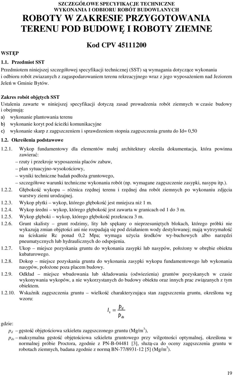 rekreacyjnego wraz z jego wyposażeniem nad Jeziorem Jeleń w Gminie Bytów.