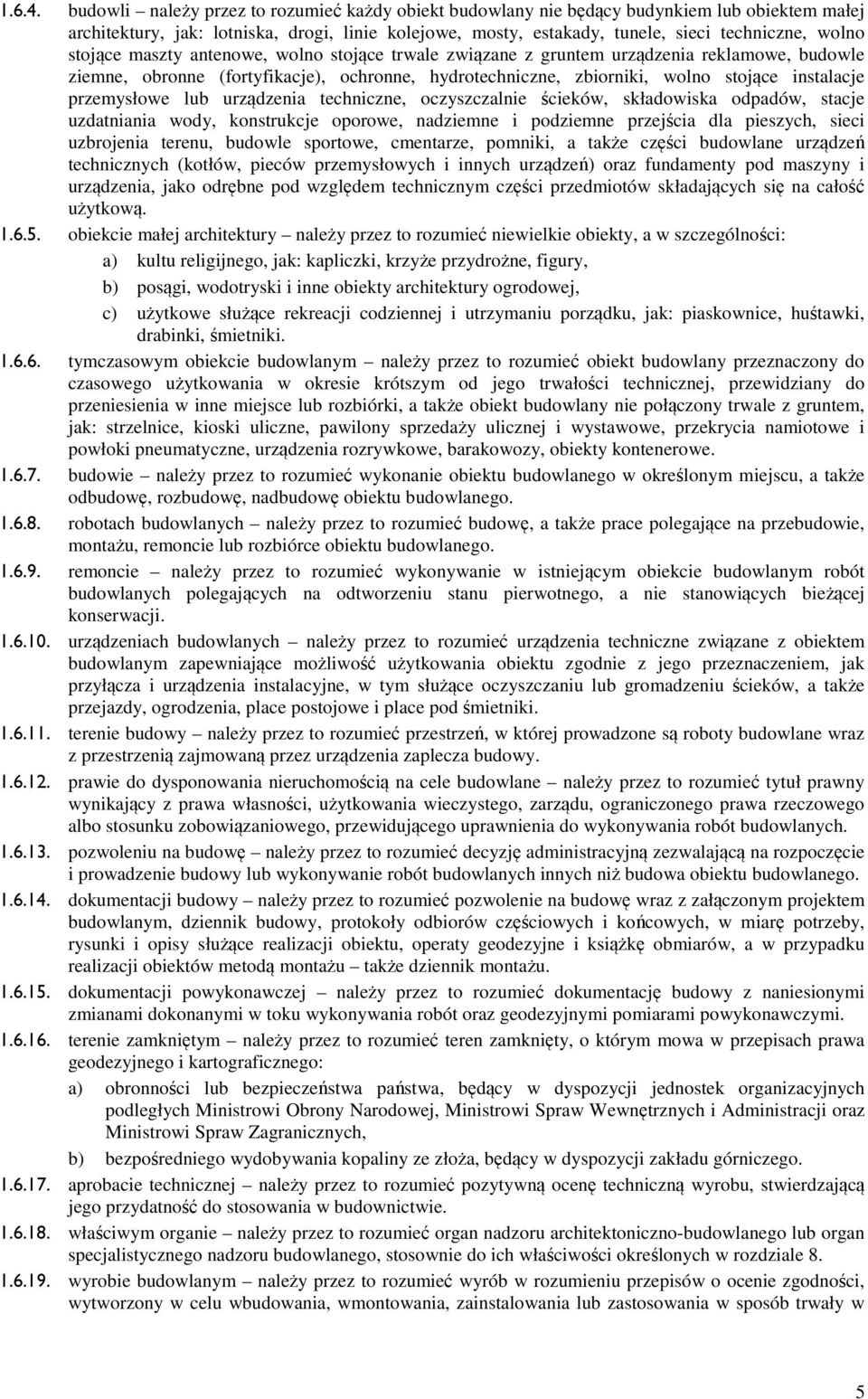 stojące maszty antenowe, wolno stojące trwale związane z gruntem urządzenia reklamowe, budowle ziemne, obronne (fortyfikacje), ochronne, hydrotechniczne, zbiorniki, wolno stojące instalacje