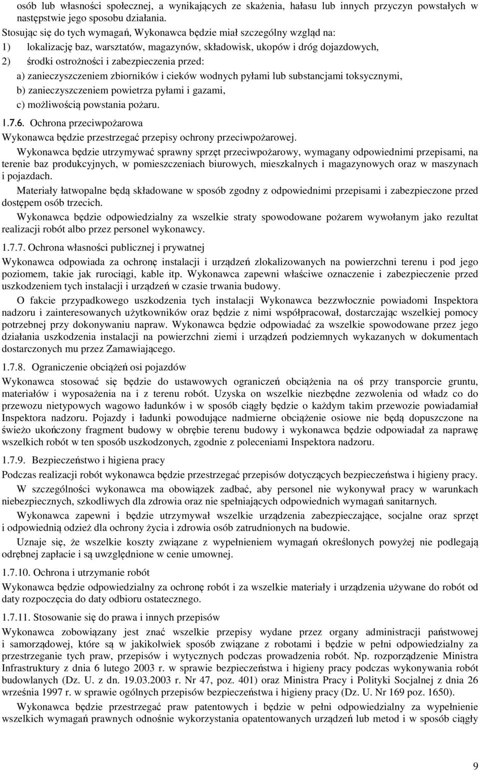 przed: a) zanieczyszczeniem zbiorników i cieków wodnych pyłami lub substancjami toksycznymi, b) zanieczyszczeniem powietrza pyłami i gazami, c) możliwością powstania pożaru. 1.7.6.