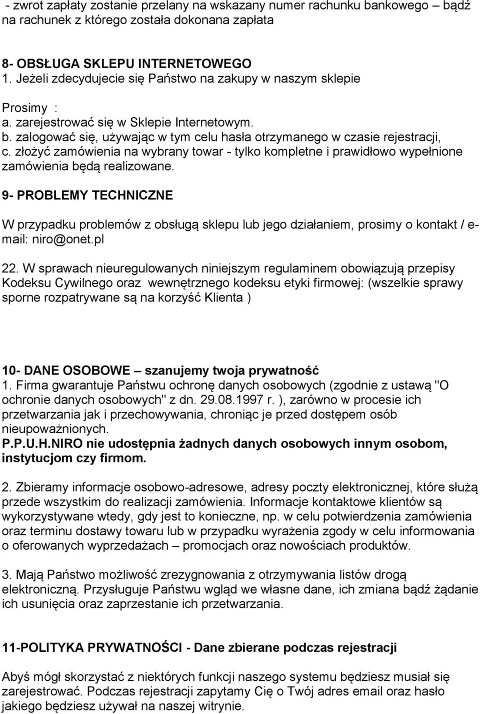 złożyć zamówienia na wybrany towar - tylko kompletne i prawidłowo wypełnione zamówienia będą realizowane.