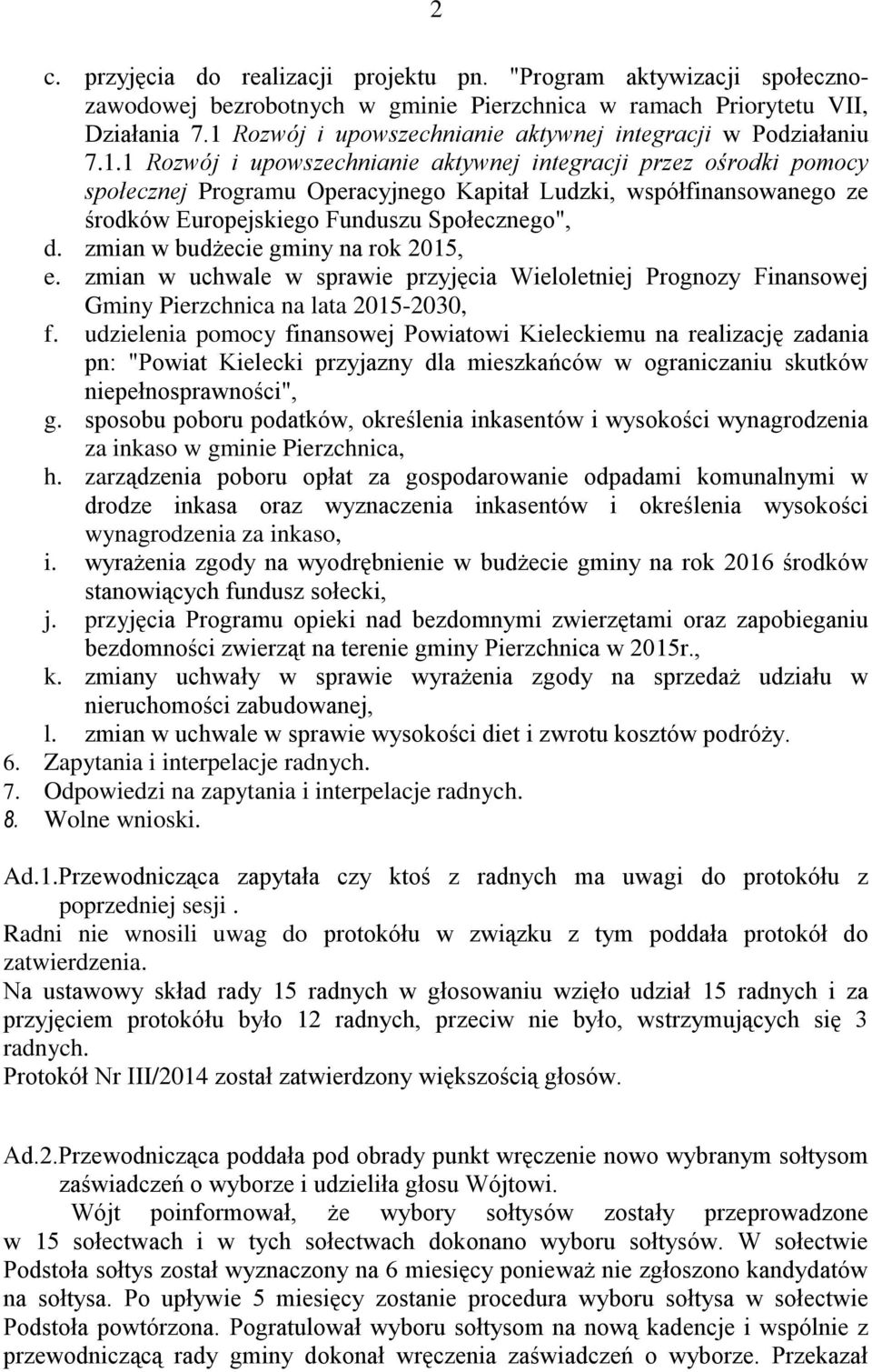 zmian w budżecie gminy na rok 2015, e. zmian w uchwale w sprawie przyjęcia Wieloletniej Prognozy Finansowej Gminy Pierzchnica na lata 2015-2030, f.