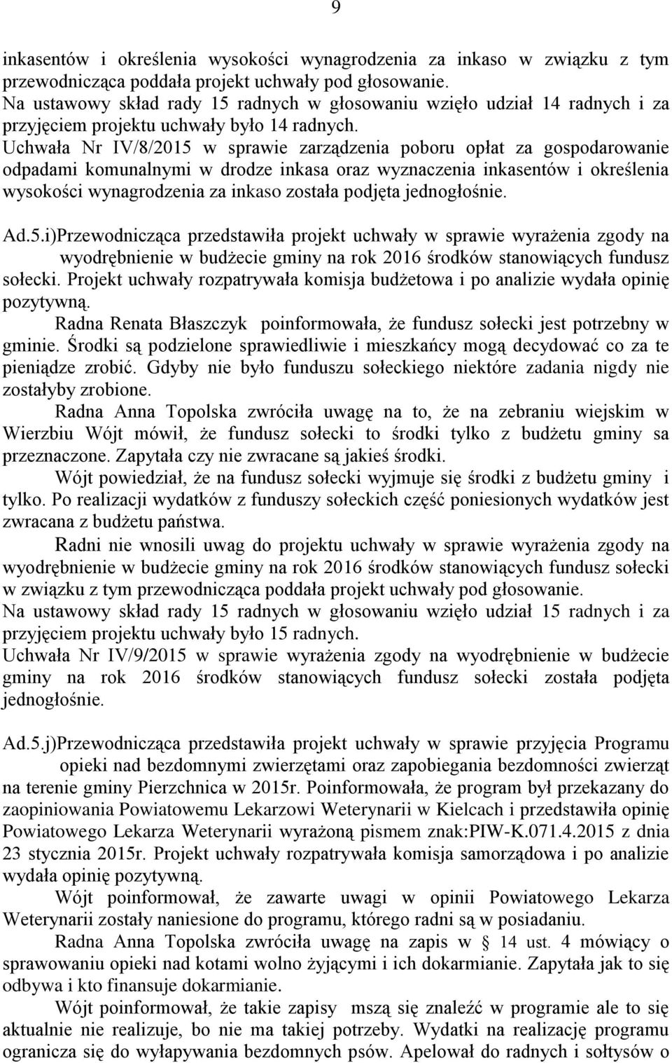 Uchwała Nr IV/8/2015 w sprawie zarządzenia poboru opłat za gospodarowanie odpadami komunalnymi w drodze inkasa oraz wyznaczenia inkasentów i określenia wysokości wynagrodzenia za inkaso została