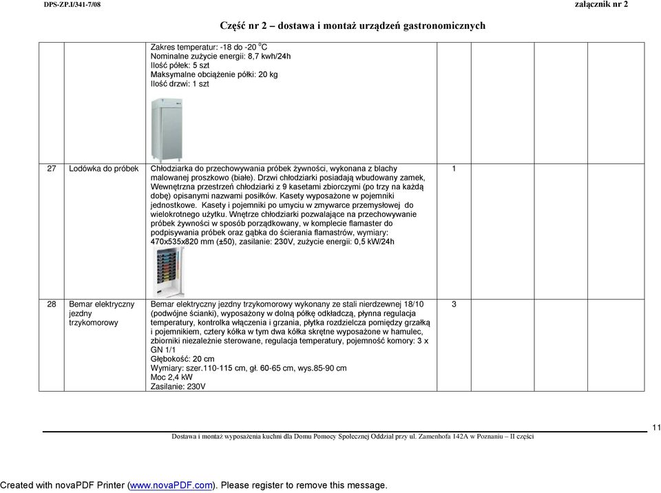 Drzwi chłodziarki posiadają wbudowany zamek, Wewnętrzna przestrzeń chłodziarki z 9 kasetami zbiorczymi (po trzy na każdą dobę) opisanymi nazwami posiłków. Kasety wyposażone w pojemniki jednostkowe.