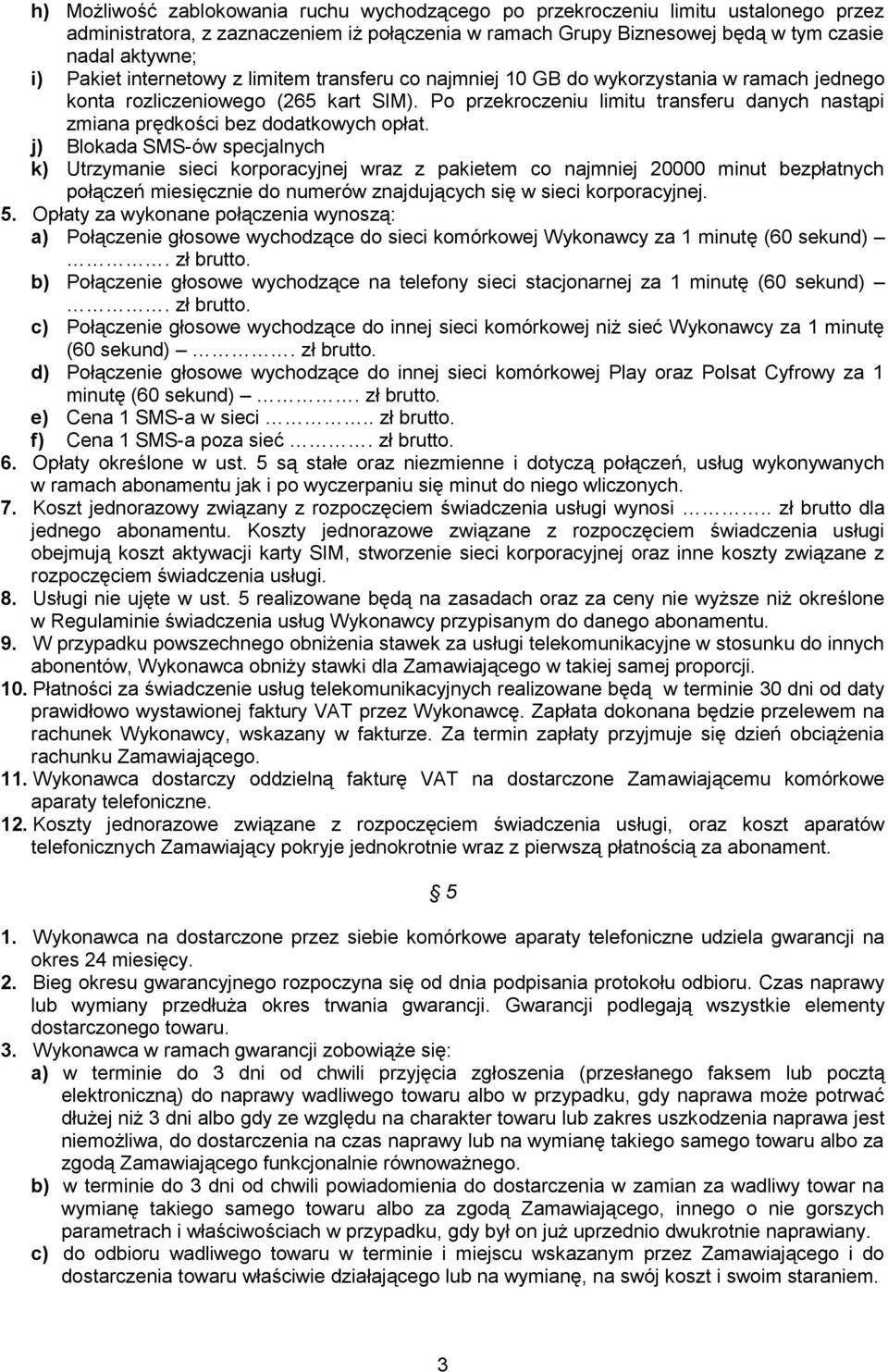 Po przekroczeniu limitu transferu danych nastąpi zmiana prędkości bez dodatkowych opłat.