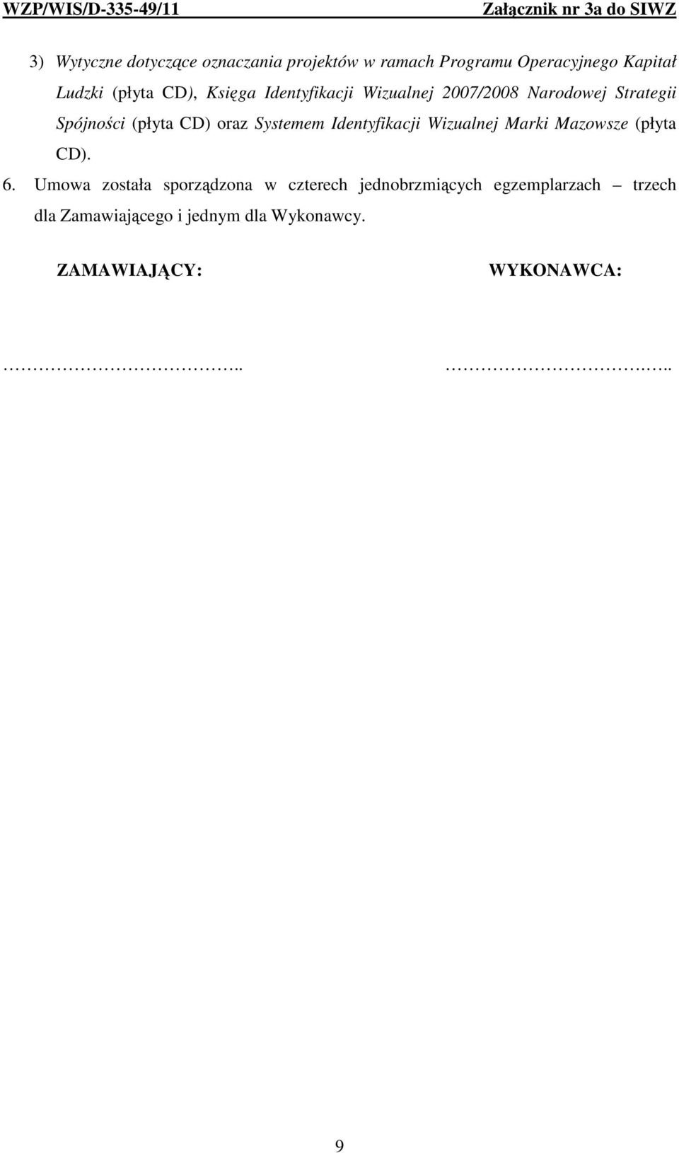 Systemem Identyfikacji Wizualnej Marki Mazowsze (płyta CD). 6.