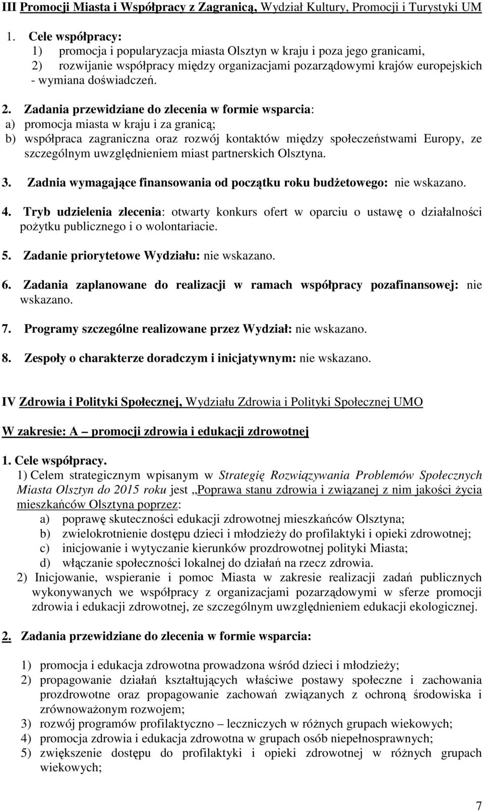 rozwijanie współpracy między organizacjami pozarządowymi krajów europejskich - wymiana doświadczeń. 2.