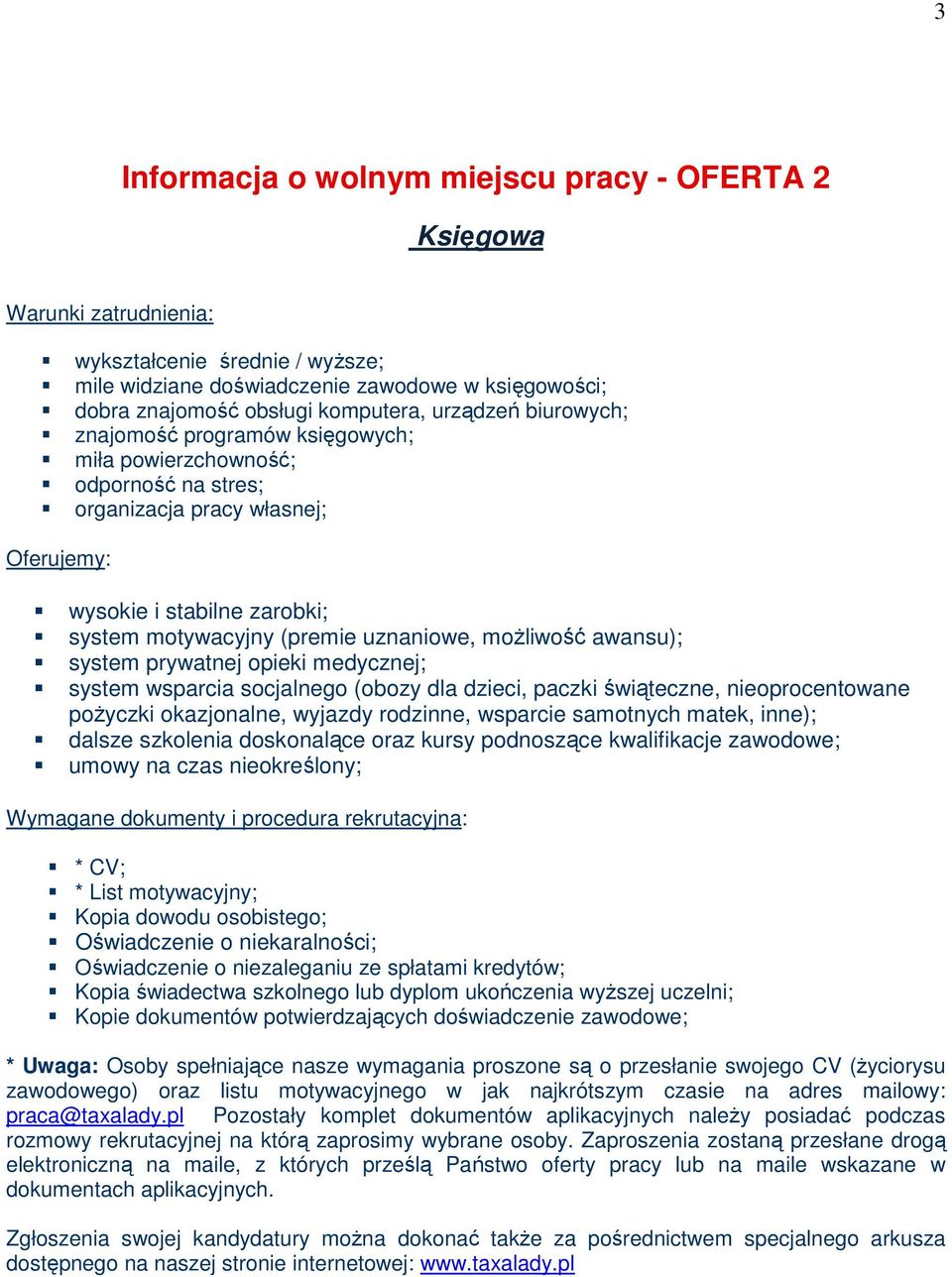 stres; organizacja pracy własnej; * CV; * List motywacyjny; Kopia dowodu osobistego; Oświadczenie o niekaralności; Oświadczenie o