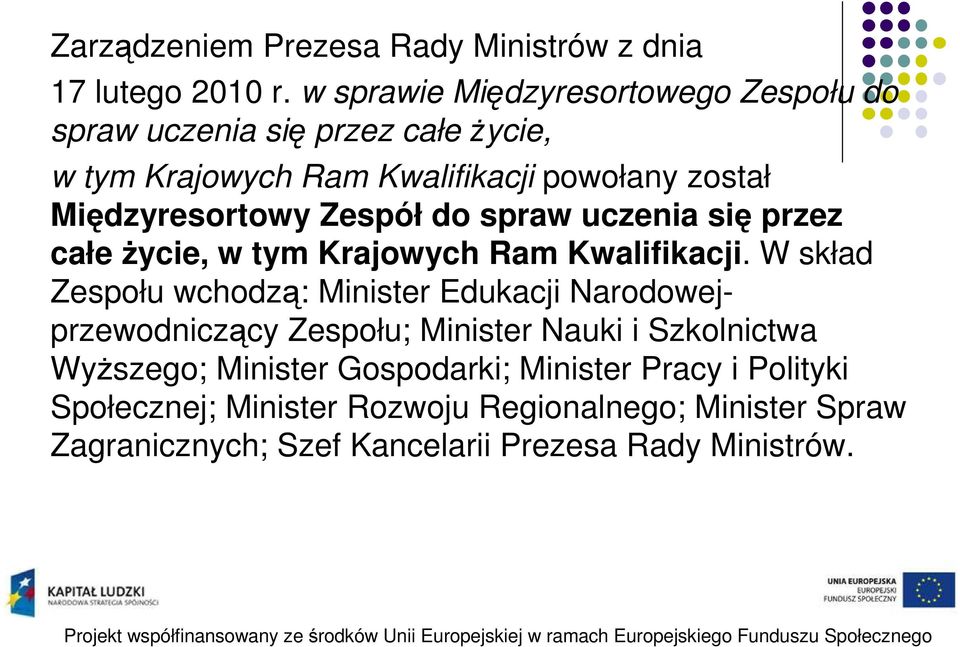 Międzyresortowy Zespół do spraw uczenia się przez całe życie, w tym Krajowych Ram Kwalifikacji.