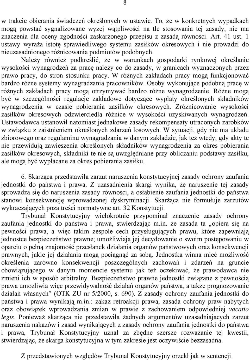 1 ustawy wyraża istotę sprawiedliwego systemu zasiłków okresowych i nie prowadzi do nieuzasadnionego różnicowania podmiotów podobnych.