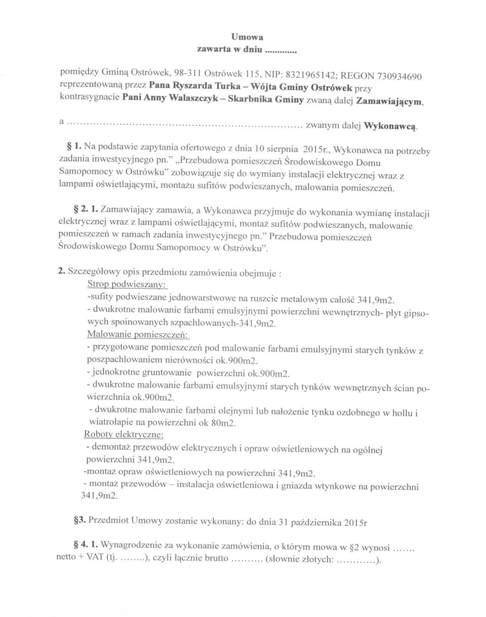 dalej Zamawiajqcym, a zwanym dalej Wykonawcq. 1. Na podstawie zapytania ofertowego z dnia 10 sierpnia 2015r., Wykonawca na potrzeby zadania inwestycyjnego pn.