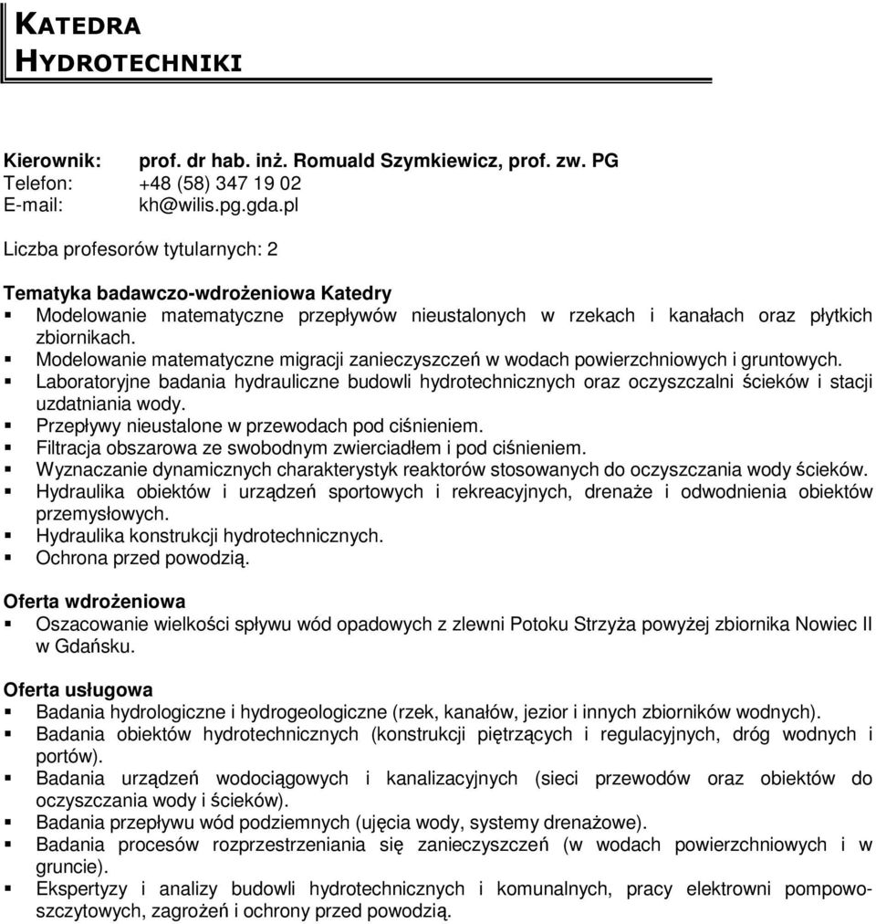 Modelowanie matematyczne migracji zanieczyszczeń w wodach powierzchniowych i gruntowych.